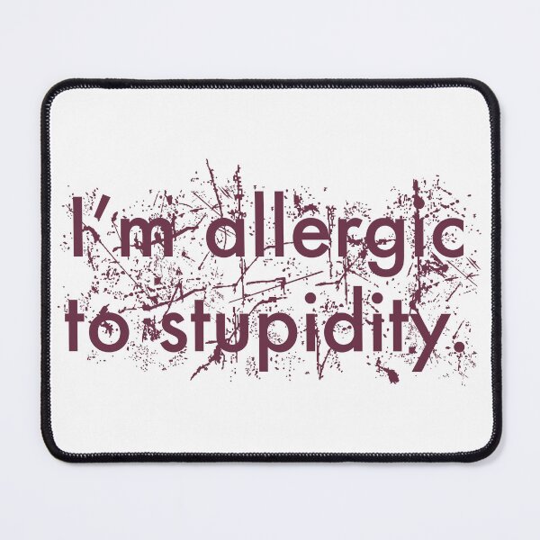 Item preview, Allergic to Stupidity-Dark Red designed and sold by dzdart.