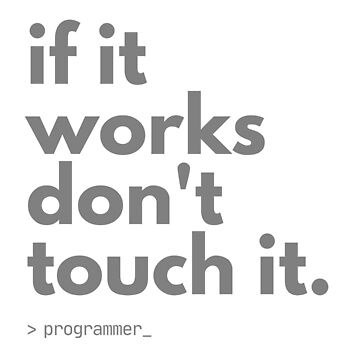 Artwork thumbnail, If It Works, Don't Touch It - Funny Programmer Quote Shirt by TheBitwiseShop