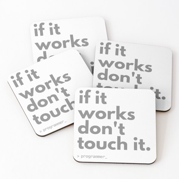 Artikelvorschau, If It Works, Don't Touch It - Lustiger Programmierer-Spruch entworfen und verkauft von TheBitwiseShop.