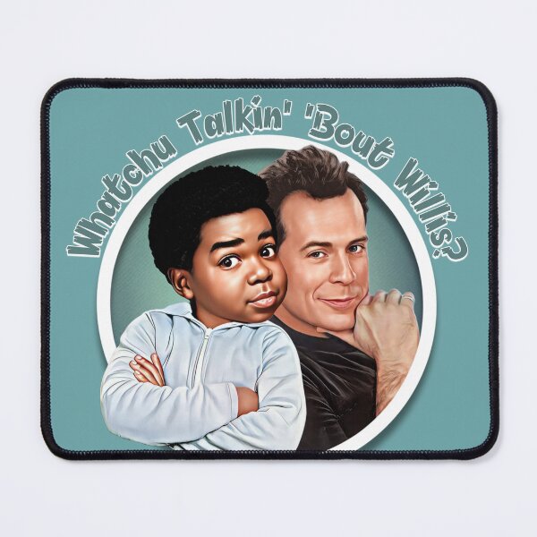 Item preview, Whatchu Talkin Bout Willis designed and sold by IndecentDesigns.