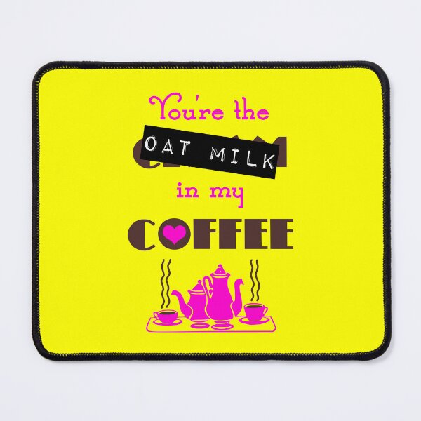 Item preview, You're The Oat Milk In My Coffee designed and sold by TimespunThreads.