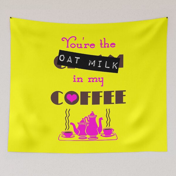Item preview, You're The Oat Milk In My Coffee designed and sold by TimespunThreads.