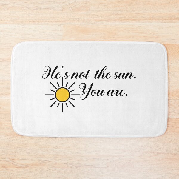 Item preview, He's Not Sun You Are  designed and sold by designing01Ar3.