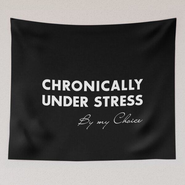 Item preview, CHRONICALLY UNDER STRESS. By my Choice., Unique designed and sold by villacreativa.
