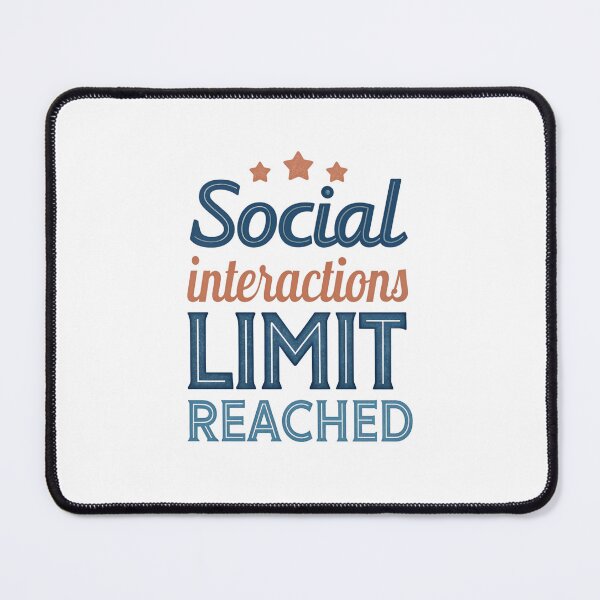 Item preview, Social Interactions Limit Reached - Minimalist and Trendy Design designed and sold by Colorful-Garden.