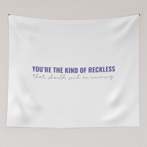 Item preview, Youre the kinda of reckless that should send me running Taylor Swift designed and sold by bombalurina.