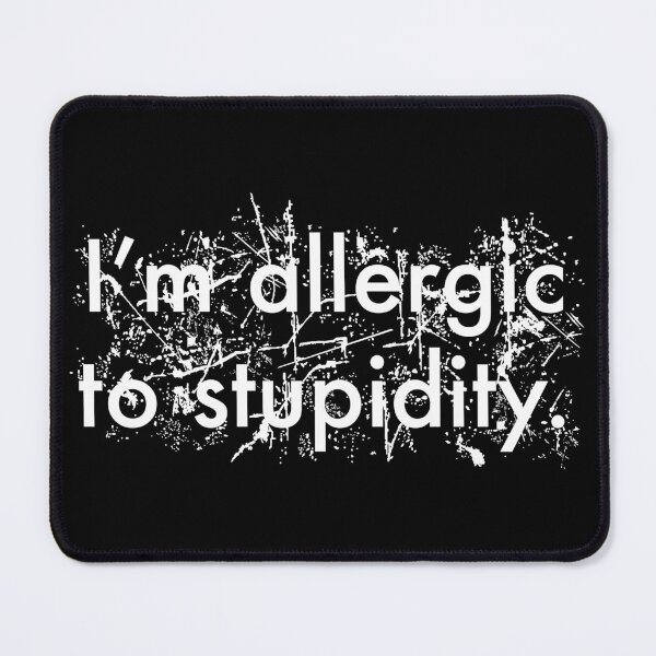 Item preview, Allergic to Stupidity-White designed and sold by dzdart.
