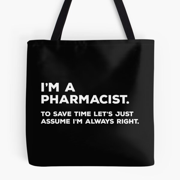 Item preview, I'm A Pharmacist To Save Time Let's Just Assume I'm Always Right designed and sold by teesaurus.