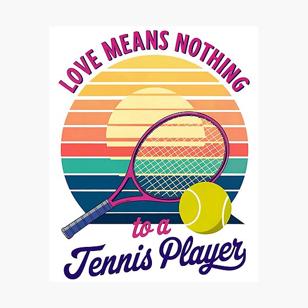 Item preview, Love Means Nothing To A Tennis Player designed and sold by elynne9.