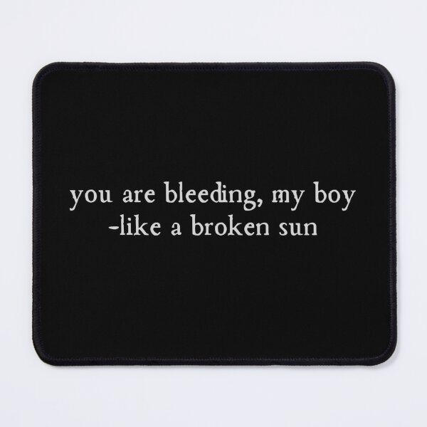 Item preview, You are bleeding my boy designed and sold by DarkStarling.