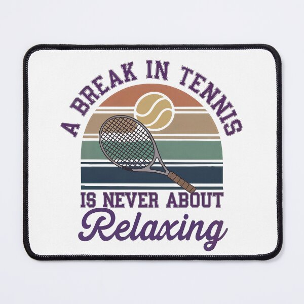 Item preview, A Break In Tennis Is Never About Relaxing designed and sold by elynne9.