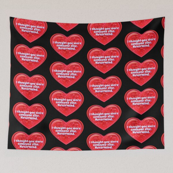 Item preview, HEART:  I thought you were someone else.  Nevermind. - funny valentines signs designed and sold by DesignsFromTW-S.