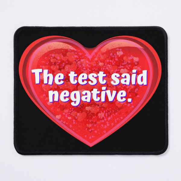 Item preview, HEART: The test said negative. - funny valentines signs designed and sold by DesignsFromTW-S.