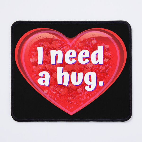 Item preview, HEART: I need a hug. - funny valentines signs designed and sold by DesignsFromTW-S.