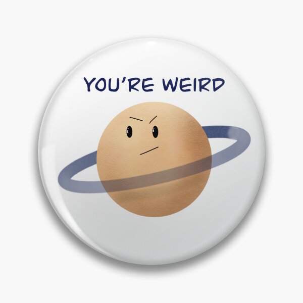 Item preview, You’re Weird Grumpy Planet designed and sold by HydrangeaDelMar.
