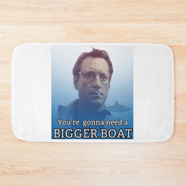 Item preview, You're gonna need a bigger boat! designed and sold by TheRubberOnion.
