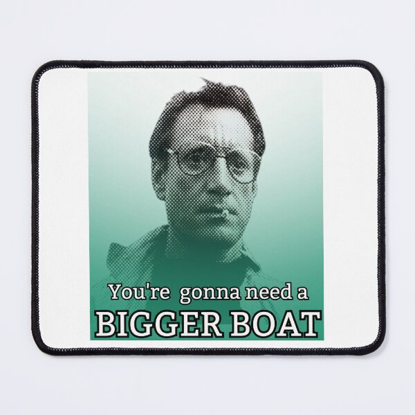 Item preview, You're gonna need a bigger boat! designed and sold by TheRubberOnion.