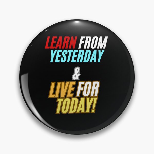 Item preview, Learn from yesterday & Live for today! designed and sold by PhoeniXDreamer.