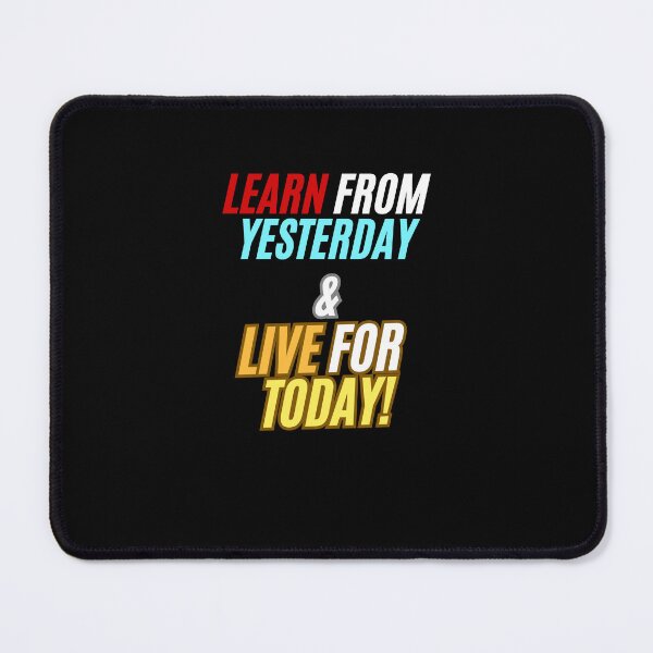 Item preview, Learn from yesterday & Live for today! designed and sold by PhoeniXDreamer.