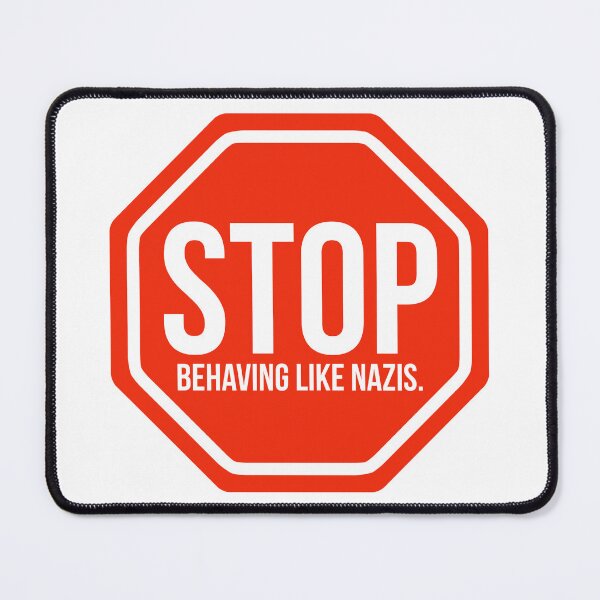 Item preview, Stop behaving like Nazis.  designed and sold by Rachel the Artist .