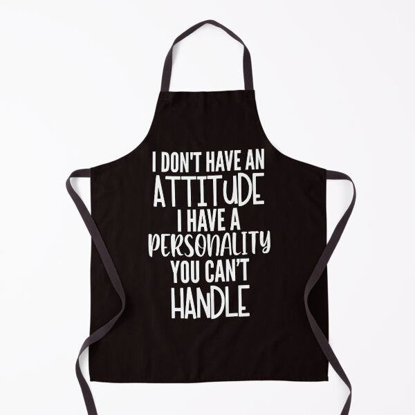 Item preview, Sarcastic Funny Humor I Don’t Have An Attitude I Have A Personality You Can’t Handle designed and sold by fantasticdesign.