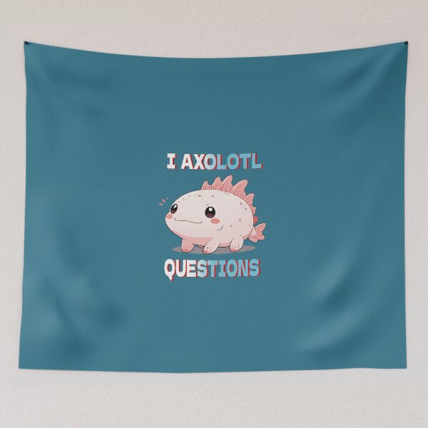 Item preview, I AXOLOTL QUESTIONS designed and sold by RetroPop23.
