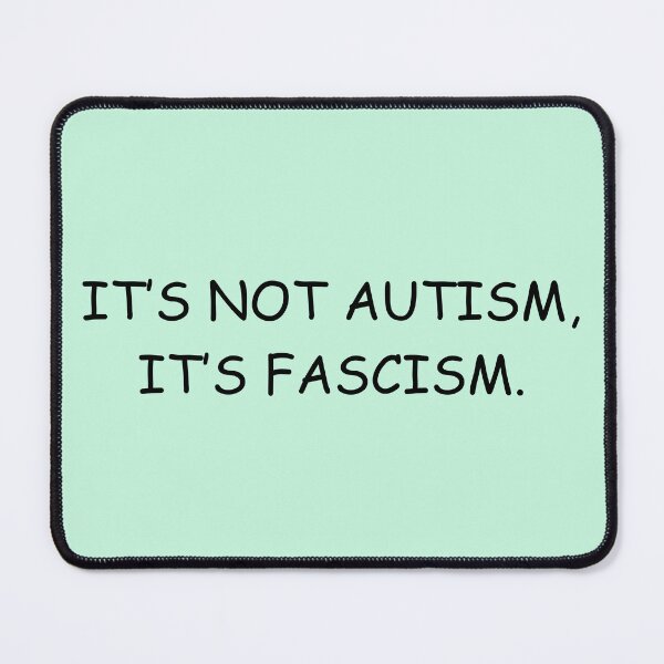 Item preview, It's not autism, it's fascism designed and sold by emilyrosew1.