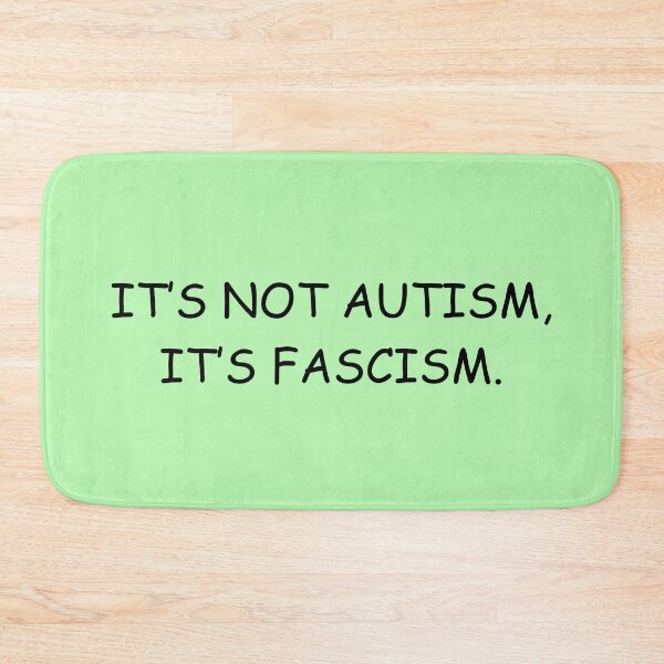 Item preview, It's not autism, it's fascism designed and sold by emilyrosew1.