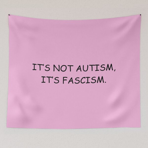 Item preview, It's not autism, it's fascism designed and sold by emilyrosew1.