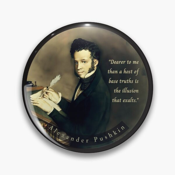 Item preview, Alexander Pushkin quote: Dearer to me than a host of base truths is the illusion that exalts. designed and sold by artbleed.