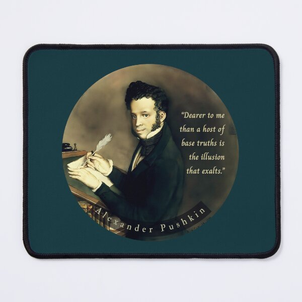 Item preview, Alexander Pushkin quote: Dearer to me than a host of base truths is the illusion that exalts. designed and sold by artbleed.