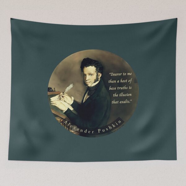 Item preview, Alexander Pushkin quote: Dearer to me than a host of base truths is the illusion that exalts. designed and sold by artbleed.