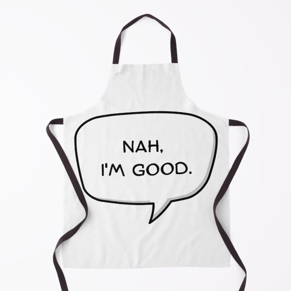 Item preview, Nah, I'm Good. designed and sold by mancikart.