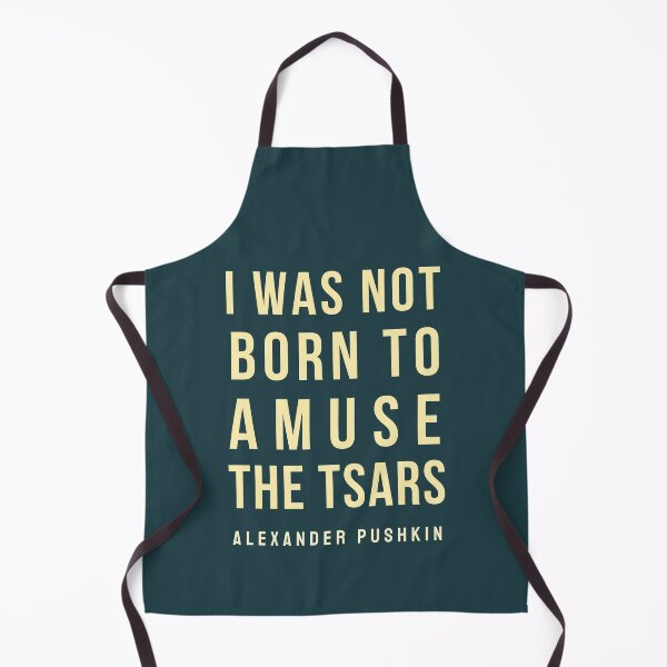 Item preview, Alexander Pushkin quote: I was not born to amuse the Tsars designed and sold by artbleed.