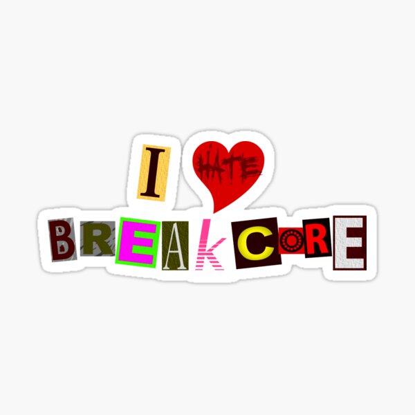 I Hate Breakcore Sticker
