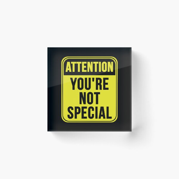 Item preview, You're Not Special designed and sold by MarkMySign.