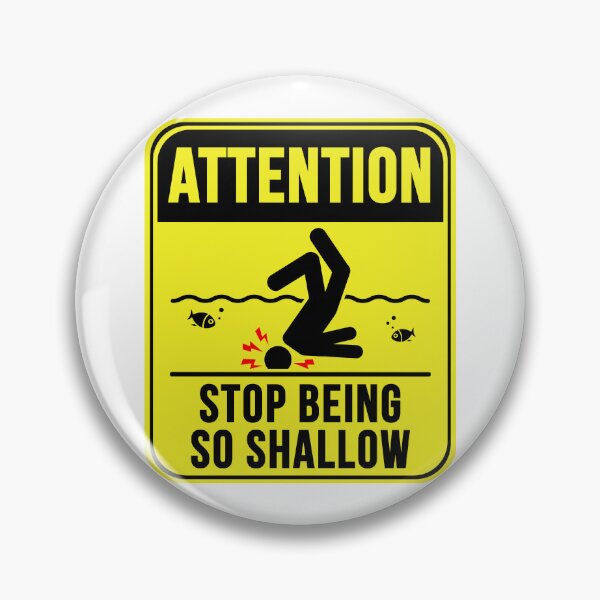 Item preview, Stop Being So Shallow designed and sold by MarkMySign.