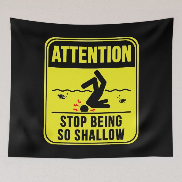Item preview, Stop Being So Shallow designed and sold by MarkMySign.