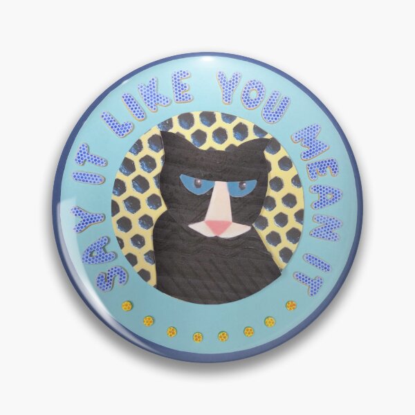 Item preview, Say It Mean It Cat designed and sold by prunellaparsnip.
