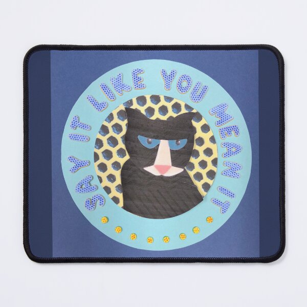 Item preview, Say It Mean It Cat designed and sold by prunellaparsnip.