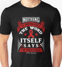 Nothing is Impossible, The Word Itself Says I'm Possible! AIDS Awareness Quote Unisex T-Shirt