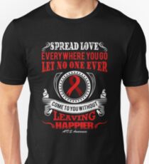 Spread Love Everywhere you go, Let no one Ever Come to You Without Leaving Happier. AIDS Awareness Quote Unisex T-Shirt