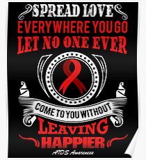 Spread Love Everywhere you go, Let no one Ever Come to You Without Leaving Happier. AIDS Awareness Quote Poster