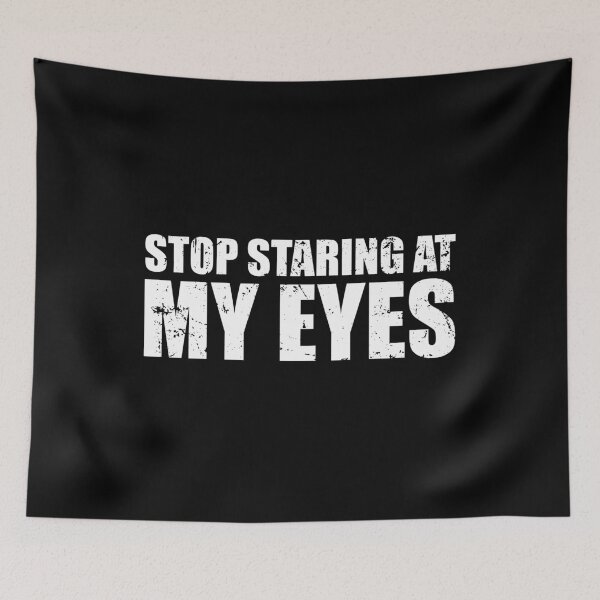 Item preview, Stop Staring At My Eyes designed and sold by mhernaevily.