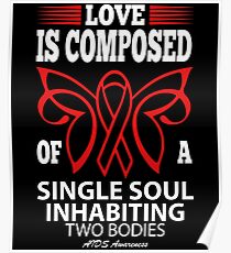 Love is Composed of a single soul inhabiting two Bodies. AIDS Awareness Quote Poster