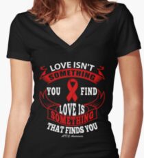 Love isn't something you find, Love is Something that Finds You. AIDS Awareness Quote Women's Fitted V-Neck T-Shirt