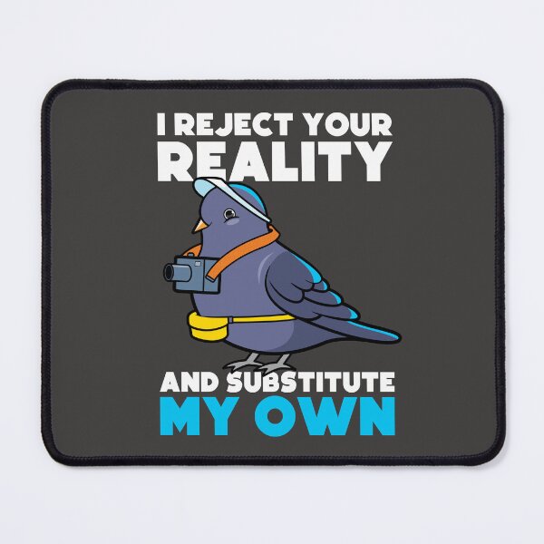 Item preview, I reject your reality and substitute my own designed and sold by messy-nessie.