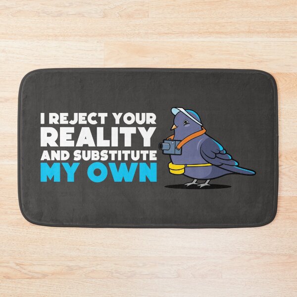 Item preview, I reject your reality and substitute my own designed and sold by messy-nessie.
