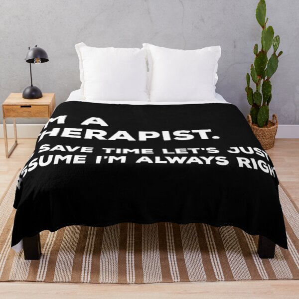 Item preview, I'm A Therapist, To Save Time Let's Just Assume I'm Always Right designed and sold by teesaurus.