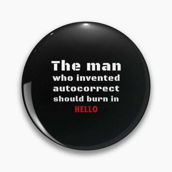 Item preview, The man who invented autocorrect should burn in hello - funny saying in English designed and sold by Pflugart.
